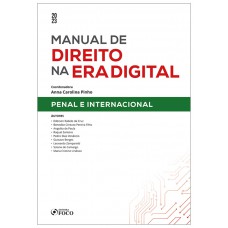 Manual de Direito na Era Digital: Penal e Internacional - 1ª Ed - 2023 Manual de Direito na Era Digital: Penal e Internacional - 1ª Ed - 2023