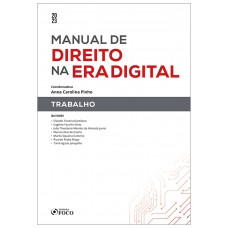 Manual de Direito na Era Digital: Trabalho - 1ª Ed - 2023 Manual de Direito na Era Digital: Trabalho - 1ª Ed - 2023