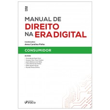 Manual de Direito na Era Digital: Consumidor - 1ª ED - 2023 Manual de Direito na Era Digital: Consumidor - 1ª ED - 2023