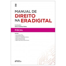 Manual de Direito na Era Digital : Fiscal - 1ª Ed - 2023 Manual de Direito na Era Digital : Fiscal - 1ª Ed - 2023