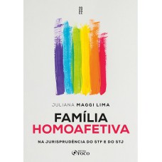 Família Homoafetiva - Na jurisprudência do STF e do STJ- 1ª Ed - 2022 Família Homoafetiva - Na jurisprudência do STF e do STJ- 1ª Ed - 2022
