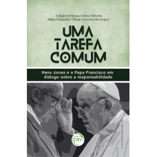 Uma tarefa comum: Hans Jonas e o Papa Francisco em diálogo sobre a responsabilidade
