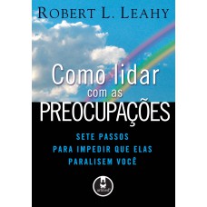 Como Lidar com as Preocupações Como Lidar com as Preocupações
