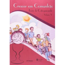 Crescer em comunhão vol. 5 catequizando Crescer em comunhão vol. 5 catequizando
