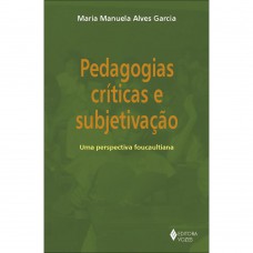 Pedagogias críticas e subjetivação Pedagogias críticas e subjetivação
