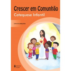 Crescer em Comunhão Catequese Infantil - catequista Crescer em Comunhão Catequese Infantil - catequista