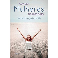 MULHERES SAO COMO FLORES MULHERES SAO COMO FLORES