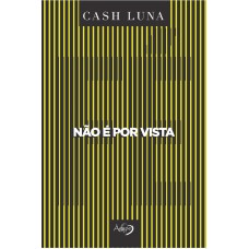 Não é por vista