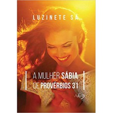 MULHER SABIA DE PROVERBIOS 31,A MULHER SABIA DE PROVERBIOS 31,A