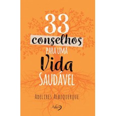 33 conselhos para uma vida saudável 33 conselhos para uma vida saudável