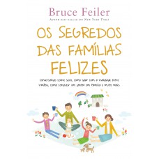 Os segredos das famílias felizes Os segredos das famílias felizes