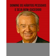 Domine os Hábitos Pessoais e Seja Bem-Sucedido