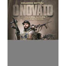 O Novato: As primeiras missões na Polícia Federal