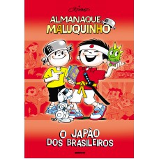 Almanaque Maluquinho - O Japão dos brasileiros Almanaque Maluquinho - O Japão dos brasileiros