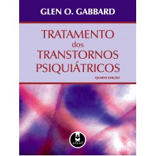 Tratamento dos Transtornos Psiquiátricos Tratamento dos Transtornos Psiquiátricos