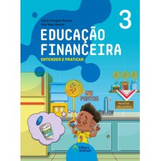 Educação financeira: Entender e praticar 3 - Ensino fundamental I Educação financeira: Entender e praticar 3 - Ensino fundamental I