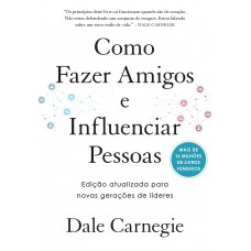 Como fazer amigos e influenciar pessoas – Edição especial