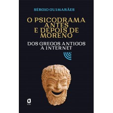 O psicodrama antes e depois de Moreno O psicodrama antes e depois de Moreno