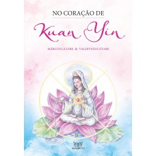 No coração de Kuan Yin No coração de Kuan Yin