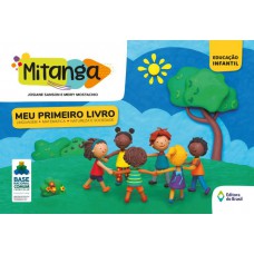 Mitanga Meu primeiro livro - Linguagem, Matemática, Natureza e sociedade - Volume inicial - Educação infantil