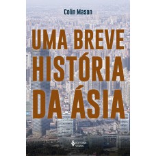 Uma breve história da Ásia Uma breve história da Ásia
