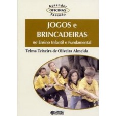 Jogos e brincadeiras no ensino infantil e fundamental