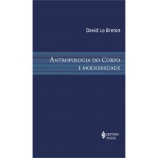 Antropologia do corpo e modernidade Antropologia do corpo e modernidade