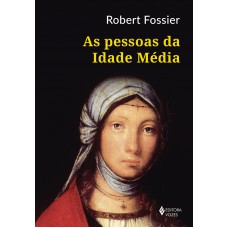 As pessoas da Idade Média As pessoas da Idade Média