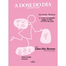 A dose do dia - Exercícios técnicos PARA PIANO a serem executados todos os dias ANTES da aula - Mini livro (Iniciação)