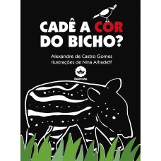 Cadê a cor do bicho? Cadê a cor do bicho?