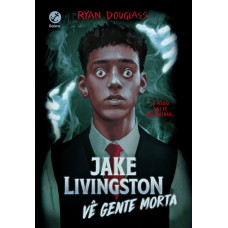 Jake Livingston vê gente morta Jake Livingston vê gente morta
