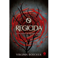 O regicida (Vol. 2 Caçadora de bruxos)