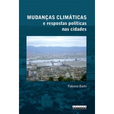 Mudanças climáticas e respostas políticas nas cidades Mudanças climáticas e respostas políticas nas cidades