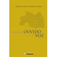 Entre o ouvido e a voz Entre o ouvido e a voz