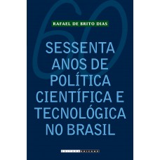 Sessenta anos de política científica e tecnológica no Brasil Sessenta anos de política científica e tecnológica no Brasil