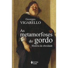 As metamorfoses do gordo