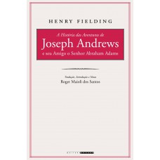 A história das aventuras de Joseph Andrews e seu amigo o senhor Abraham Adams