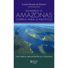 Quando o Amazonas corria para o Pacífico