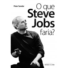 O que Steve Jobs Faria? O que Steve Jobs Faria?