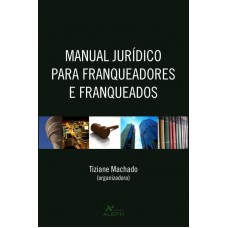 Manual jurídico para franqueadores e franqueados Manual jurídico para franqueadores e franqueados