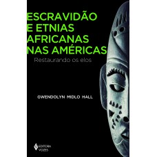 Escravidão e etnias africanas nas Américas Escravidão e etnias africanas nas Américas
