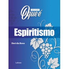Coleção O Que É - Espiritismo Coleção O Que É - Espiritismo