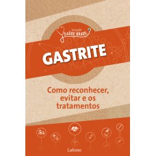 Gastrite: Como reconhecer, evitar e os tratamentos