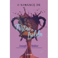 O Romance de Tristão e Isolda O Romance de Tristão e Isolda