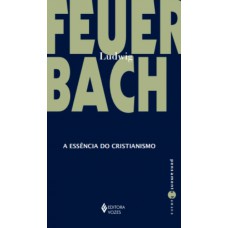A essência do cristianismo A essência do cristianismo