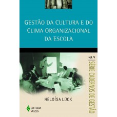 Gestão da cultura e do clima organizacional da escola Vol. V Gestão da cultura e do clima organizacional da escola Vol. V