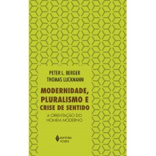 Modernidade, pluralismo e crise de sentido Modernidade, pluralismo e crise de sentido