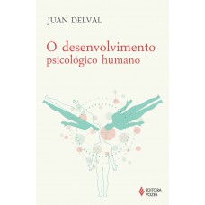 O desenvolvimento psicológico humano O desenvolvimento psicológico humano