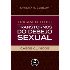Tratamento dos Transtornos do Desejo Sexual Tratamento dos Transtornos do Desejo Sexual