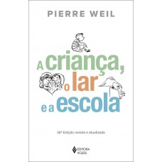 A criança, o lar e a escola A criança, o lar e a escola